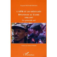 L'Apr et les réfugiés Rwandais au Zaire 1996-1997