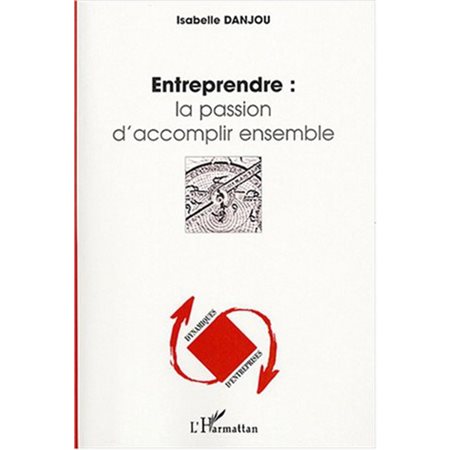 Entreprendre: la passion d'accomplir ens