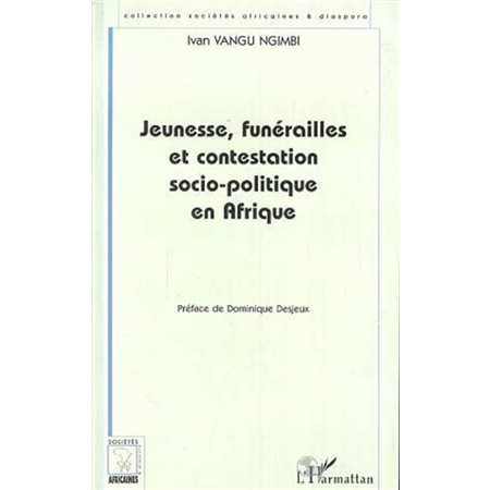 Jeunesses, Funérailles et Contestation Socio-Politique en Afrique