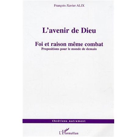 Avenir de dieu foi et raison:  même combat