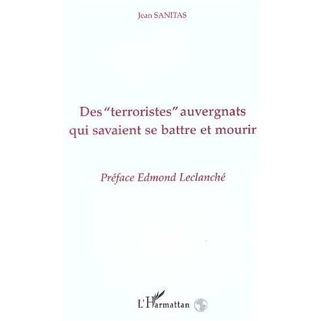 Des " Terroristes " auvergnats qui savaient se battre et mourir