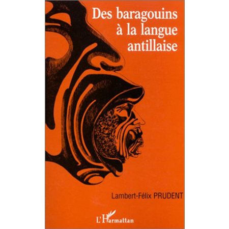 DES BARAGOUINS À LA LANGUE ANTILLAISE