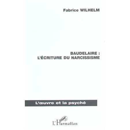 BAUDELAIRE : L'ECRITURE DU NARCISSISME