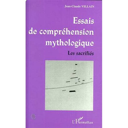 ESSAIS DE COMPRÉHENSION MYTHOLOGIQUE