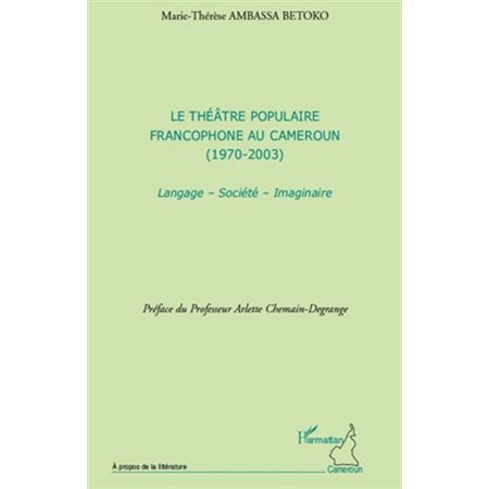 Le théÂtre populaire francophone au cameroun - (1970 - 2003)