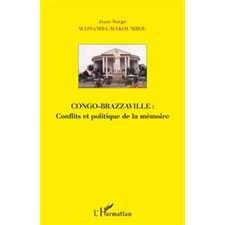 Congo-brazzaville : conflits et politique de la mémoire