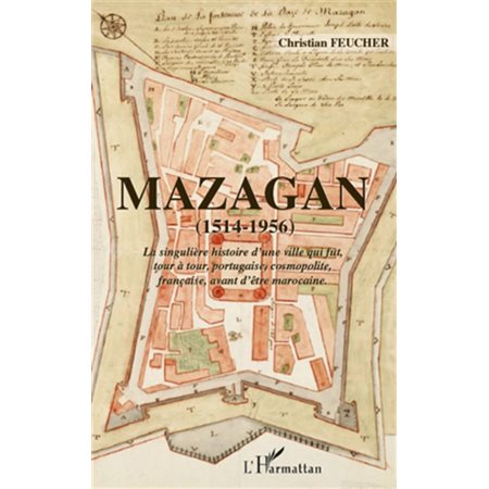 Mazagan (1514-1956) - la singulière histoire d'une ville qui