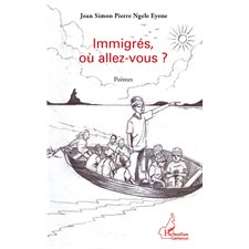 Immigrés, oÙ allez-vous? - poèmes