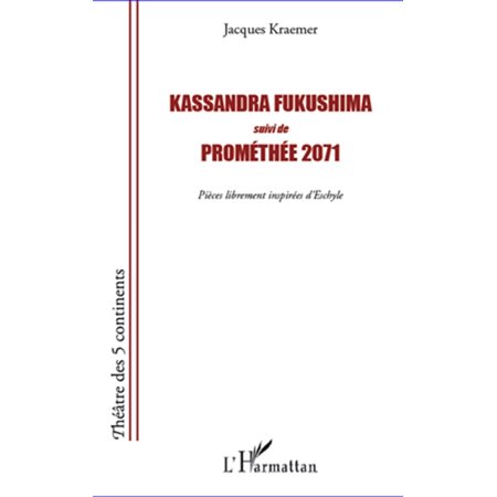 Kassandra Fukushima suivi de Prométhée 2071