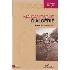 Ma campagne d'Algérie  1 : l'année 1961
