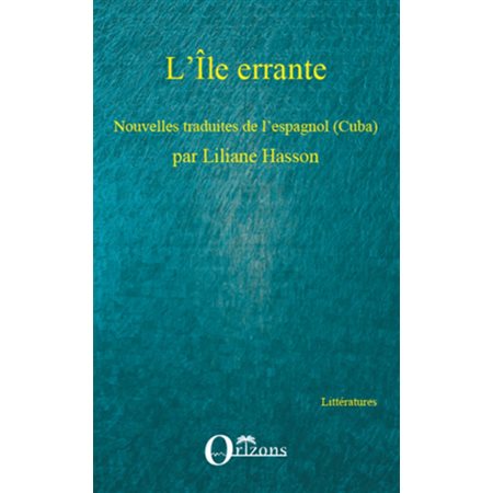 L'Île errante - nouvelles traduites de l'espagnol (cuba) - p