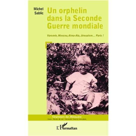 UN ORPHELIN DANS LA SECONDE GURRE MONDIALE - Varsovie, Mosco