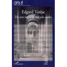 Edgard Varèse du son organiséarts audio