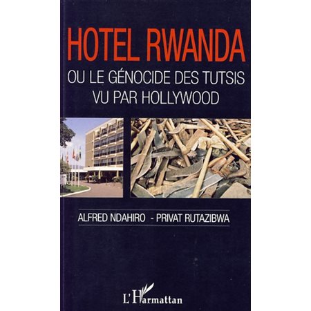 Hôtel Rwanda ou le génocide des tutsis vu par Hollywood