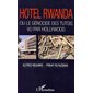 Hôtel Rwanda ou le génocide des tutsis vu par Hollywood