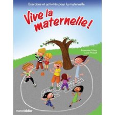 Vive la maternelle ! : Exercices et activités pour la maternelle
