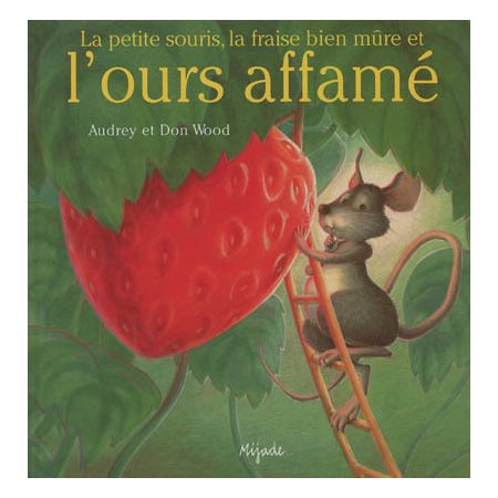 La petite souris, la fraise bien mûre et l'ours affamé