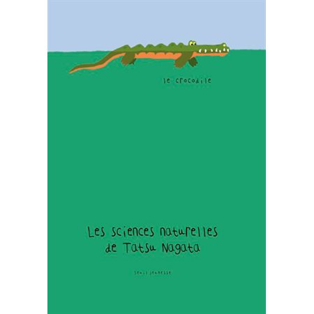 Le Crocodile : Les sciences naturelles de Tatsu Nagata