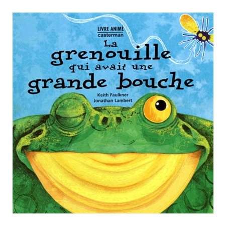 La grenouille qui avait une grande bouche : Livre animé