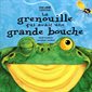 La grenouille qui avait une grande bouche : Livre animé