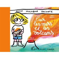 Petit Malabar raconte l'air, les mers et les volcans