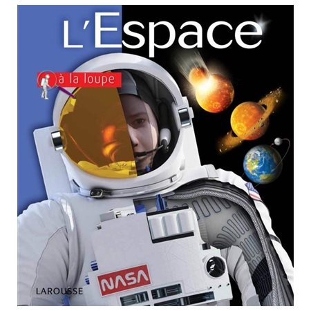 L'espace : A la loupe