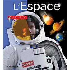 L'espace : A la loupe