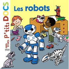 Les robots : Mes p'tits docs : 4-7 ans
