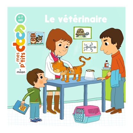 Le vétérinaire : Mes p'tits docs : 4-7 ans