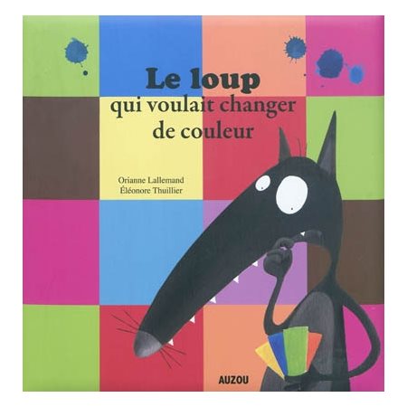 Le loup qui voulait changer de couleur : Auzou : Mes grands albums : Rigide