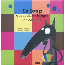 Le loup qui voulait changer de couleur : Auzou : Mes grands albums : Rigide