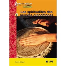 Les spiritualités des peuples autochtones : Avec les autres Religions du monde T.03