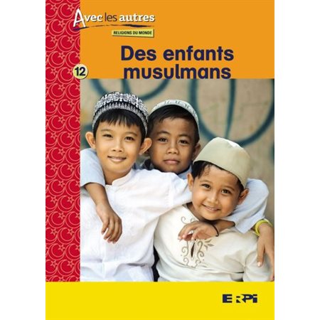 Des enfants musulmans : Avec les autres Religions du monde T.12