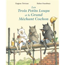 Les trois petits loups et le grand méchant cochon