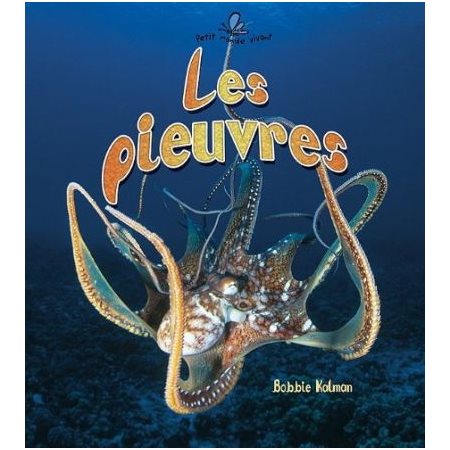 Les pieuvres : Petit monde vivant