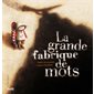 La grande fabrique de mots