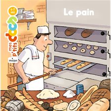 Le pain : Mes p'tits docs : 4-7 ans