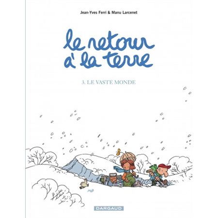 Retour à la terre (BD) : T.03 : Le vaste monde