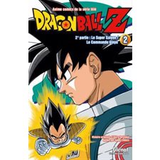 Dragon Ball Z : T.02 : 2e partie : anime comics de la série télé : Le super Saïyen, le commando Ginyu : Manga : jeu