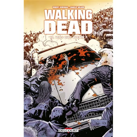 Walking dead T.10 : Vers quel avenir ? : Bande dessinée