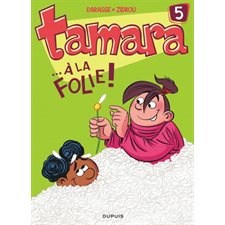 Tamara T.05  : ... À la folie ! : Bande dessinée