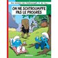 Une histoire des Schtroumpfs T.21 : On ne schtroumpfe pas le progrès