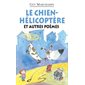 Le chien hélicoptère et autres poèmes