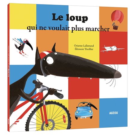 Le loup qui ne voulait plus marcher : Auzou : Mes p'tits albums : Couverture souple