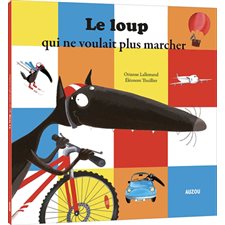 Le loup qui ne voulait plus marcher : Auzou : Mes p'tits albums : Couverture souple