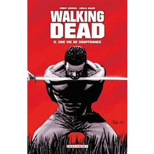 Walking dead T.08 : Une vie de souffrance : Bande dessinée
