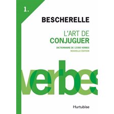 Bescherelle T.01 : L'art de conjuguer : Dictionnaire de 12 000 verbes