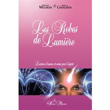 Les robes de lumieres : lecture d'aura et soins par l'esprit