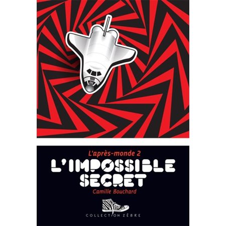 L'après-monde T.02 : L'impossible secret : Zèbre : 9-11