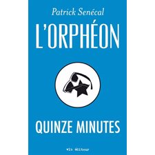 Quinze minutes, L'Orphéon